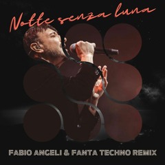 Notte Senza Luna - Fabio Angeli & Fanta Techno Remix