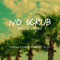 NO SCRUB - TLC [AROMA X EMILIO X SOME-1-ELSE]*AFROBEAT*