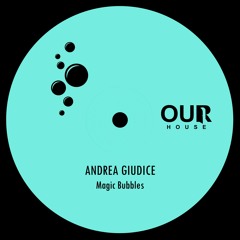 OURH036: Andrea Giudice - Magic Bubbles SNIPETT