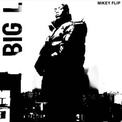 BIG L (MIKEY Flip)