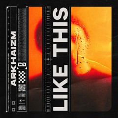 Arkhaizm - Like This [OUT NOW]