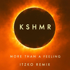 KSHMR - More Than A Feeling (ITZKO  Remix)