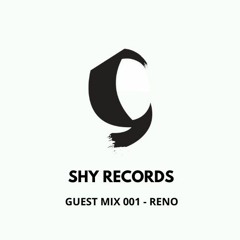 Shyrecords Guest Mix 001 Ft. Reno
