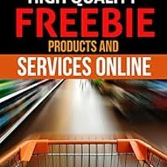 [VIEW] KINDLE PDF EBOOK EPUB How To Hunt For High Quality Freebie Products and Services Online ("How