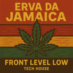 Erva Da Jamaica Front Level Low (mastered)