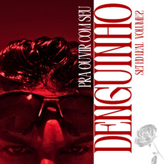 pra ouvir com seu denguinho  :3 (ou pra ficar comigo)