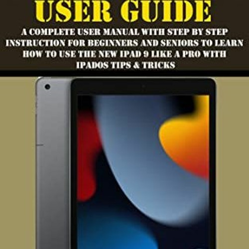 Stream DOWNLOAD [PDF] IPAD 9TH GENERATION USER GUIDE A Complete User