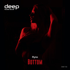 Ryno - Bottom [Deep House Natural]