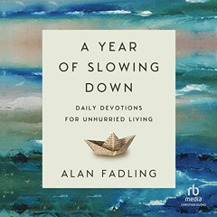 READ PDF EBOOK EPUB KINDLE A Year of Slowing Down: Daily Devotions for Unhurried Livi