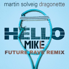 Martin Solveig & Dragonette - Hello (Mike-L Future Rave Remix)