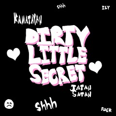 DIRTY LITTLE SECRET w/ JATAN SATAN (PROD.ITRYSOHARD/BEDHED)