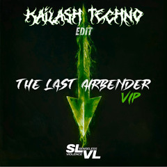 SLVL - The Last Airbender (KAILASH EDIT) [FREE DL]