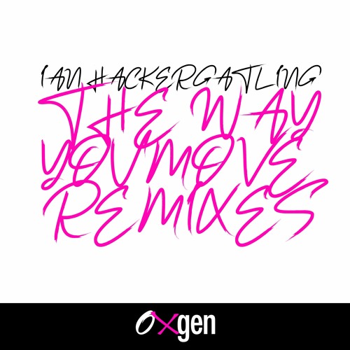 Ian Hacker Gatling - The Way You Move (MLVZ Remix)
