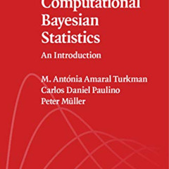 GET KINDLE ✓ Computational Bayesian Statistics: An Introduction (Institute of Mathema