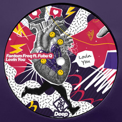 Fantom Freq ft. Fubu Q - Lovin You