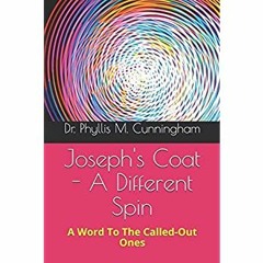 DOWNLOAD ✔️ (PDF) Joseph's Coat - A Different Spin A WORD TO THE CALLED-OUT ONES (Heaven-Sent Cr