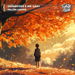 dreamcode & Mr. Gary - Fallen Leaves [Future Bass Release]