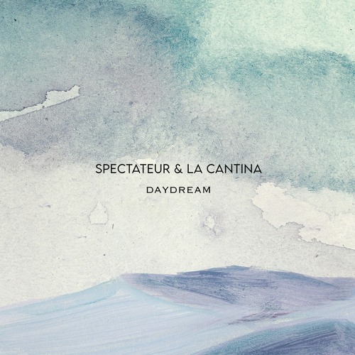 Spectateur & La Cantina - Daydream