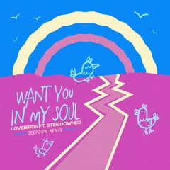 Lovebirds - Want You In My Soul (Deepoow Remix) FREE DOWNLOAD = EXTENDED