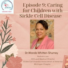 Ep 9: Dr. Whitten-Shurney Discusses Care for Children with Sickle Cell Disease