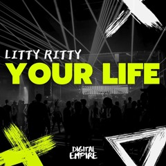 Litty Ritty - Your Life [OUT NOW]