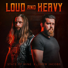 State of Mine - Loud and Heavy feat. Drew Jacobs