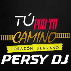 102 TU POR TU CAMINO ( SHORT) - CORAZON SERRANO - [ PERSY DJ ViP 2021] #CUMBIA