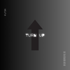 Turn up