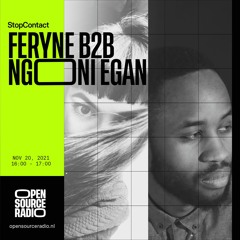 Ngoni Egan B2b Feryne - StopContact 06 @Open Source Radio