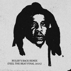 RULER'S BACK REMIX (FEEL THE BEAT FINAL 2025)