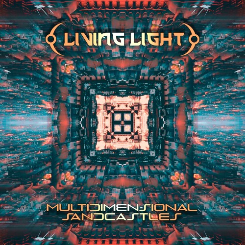Living Light - Multidimensional Sandcastles [Conscious Electronic Premiere]