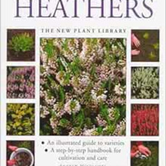 [DOWNLOAD] PDF 💑 Heathers (New Plant Library) by Andrew Mikolajski [KINDLE PDF EBOOK