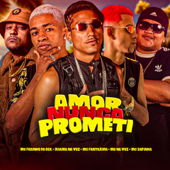 Amor Nunca Prometi (feat. Mc Fabinho da OSK & Mc Sapinha)