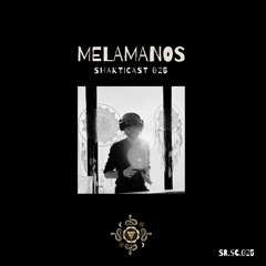 Shakticast / 025 - Melamanos