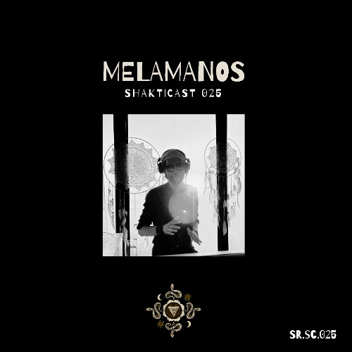 Shakticast / 025 - Melamanos