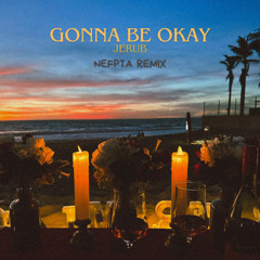 JERUB - Gonna Be Okay (Nefpta Remix)