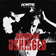 Khromi - Unhinged [OUT NOW]