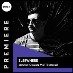 PREMIERE : Elsewhere - Entwine (Original Mix) [Buttress]