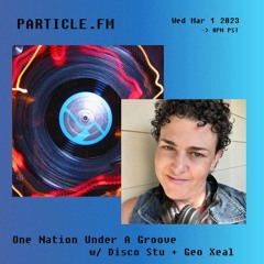 One Nation Under A Groove w/ Disco Stu + Geo Xeal - Mar 1st 2023