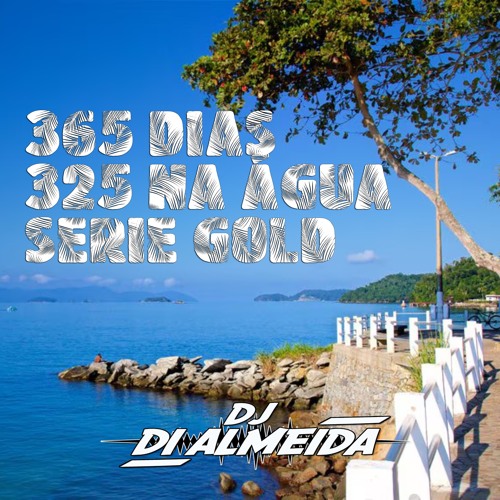 MC MARKS - 365 DIAS 325 NA AGUA SERIE GOLD [DI ALMEIDA DJ]