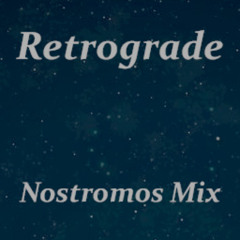 Retrograde - Nostromos Mix