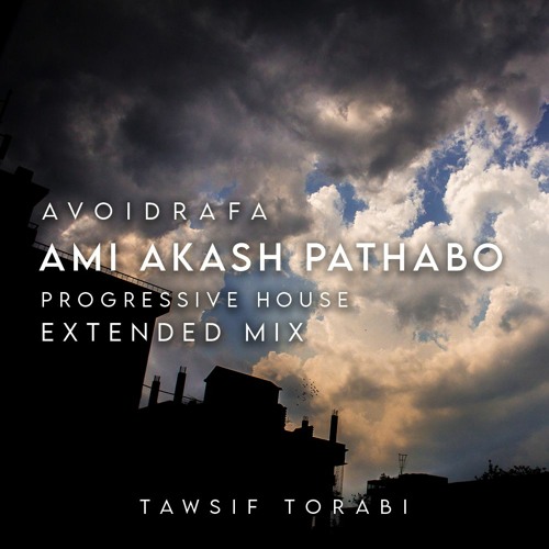 Avoidrafa - Ami Akash Pathabo (Progressive House Style) Extended Mix