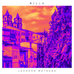 Milla ( Leandro Matsuda rework )