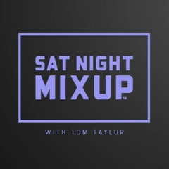Sat Night MixUp 206 with Tom Taylor - 18-05-2024