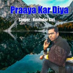 Praaya Kar Diya