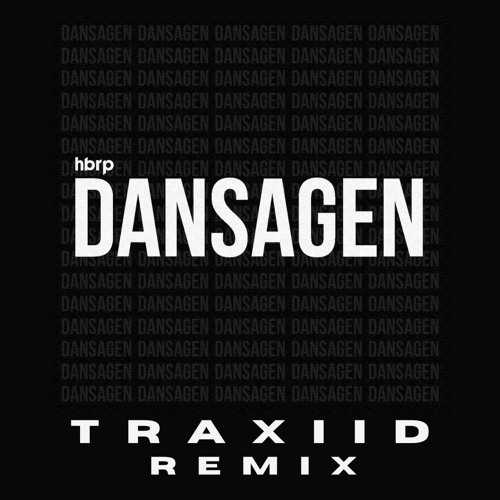 HBRP - DANSAGEN (TRAXIID REMIX)(buy = FREE DOWNLOAD)