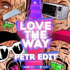Rooler & Sickmode & D-Block & S-Te-Fan - LOVE THE WAY (petr Edit)