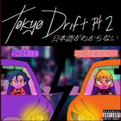 ISSBROKIE! - TOKYO DRIFT (part 2) (ft. SADFRIENDD) (prod. SHYGUYMADEIT)