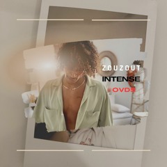 Zouzout - INTENSE  ( #OVDS )