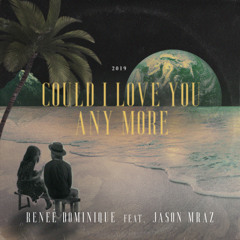 Could I Love You Any More (feat. Jason Mraz)